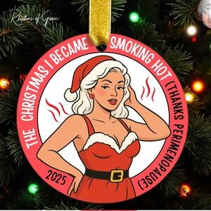 The Christmas I Became Smoking Hot! (Thanks Perimenopause/Menopause) - Ornament